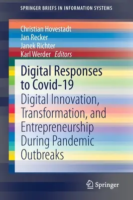 Digital Responses to Covid-19: Digitális innováció, átalakulás és vállalkozói szellem a járványkitörések idején - Digital Responses to Covid-19: Digital Innovation, Transformation, and Entrepreneurship During Pandemic Outbreaks