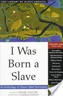 I Was Born a Slave, 1: An Anthology of Classic Slave Narratives: 1772-1849