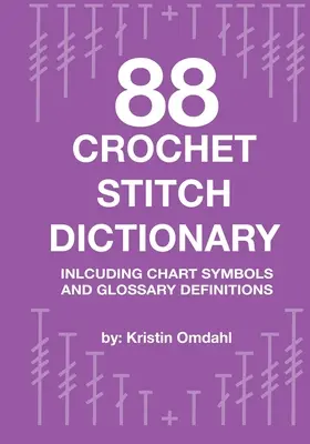 88 Horgolt öltésszótár: Beleértve az ábraszimbólumokat és a fogalomtár definícióit - 88 Crochet Stitch Dictionary: Including Chart Symbols and Glossary Definitions