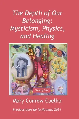 Az összetartozásunk mélysége: Misztika, fizika és gyógyítás - The Depth of Our Belonging: Mysticism, Physics and Healing