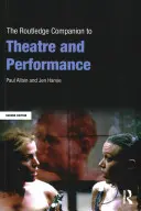 The Routledge Companion to Theatre and Performance (A színház és a performansz útikönyve) - The Routledge Companion to Theatre and Performance