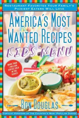 Amerika legkeresettebb receptjei Gyerekmenü: Éttermi kedvencek, amelyeket a család legválogatósabb evői is imádni fognak - America's Most Wanted Recipes Kids' Menu: Restaurant Favorites Your Family's Pickiest Eaters Will Love