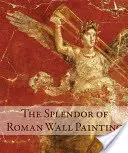 A római falfestészet pompája - The Splendor of Roman Wall Painting