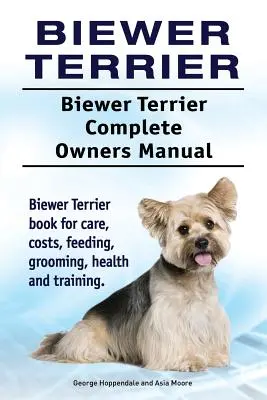 Biewer terrier. Biewer terrier teljes tulajdonosi kézikönyv. Biewer Terrier könyv gondozás, költségek, etetés, ápolás, egészség és képzés. - Biewer Terrier. Biewer Terrier Complete Owners Manual. Biewer Terrier book for care, costs, feeding, grooming, health and training.