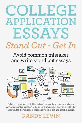 College Application Essays Stand Out - Get In: Kerüld el a gyakori hibákat, és írj kiemelkedő esszéket! - College Application Essays Stand Out - Get In: Avoid common mistakes and write stand out essays