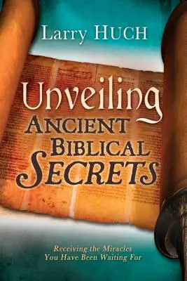 Ősi bibliai titkok feltárása: A várva várt csodák elnyerése - Unveiling Ancient Biblical Secrets: Receiving the Miracles You Have Been Waiting for