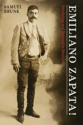 Emiliano Zapata! Forradalom és árulás Mexikóban - Emiliano Zapata!: Revolution and Betrayal in Mexico