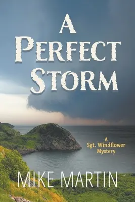 Tökéletes vihar: Windflower őrmester rejtélye - A Perfect Storm: A Sgt. Windflower Mystery