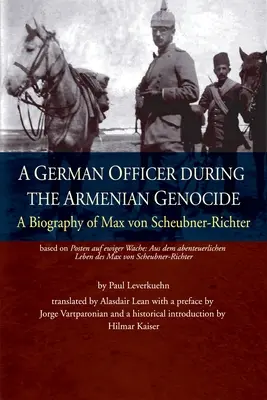 Egy német tiszt az örmény népirtás idején: Max von Scheubner Richter életrajza - A German Officer During the Armenian Genocide: A Biography of Max von Scheubner Richter