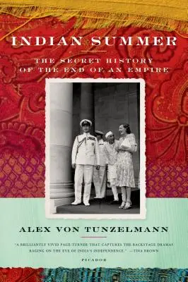 Indián nyár: Egy birodalom végének titkos története - Indian Summer: The Secret History of the End of an Empire