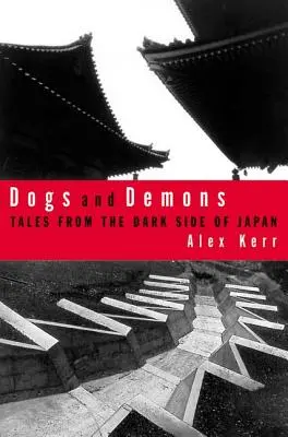 Kutyák és démonok: Történetek a modern Japán sötét oldaláról - Dogs and Demons: Tales from the Dark Side of Modern Japan