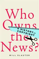 Kié a hír? A szerzői jog története - Who Owns the News?: A History of Copyright