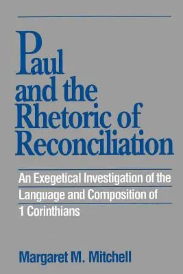 Pál és a megbékélés retorikája: Egy egzegetikai vizsgálat - Paul and the Rhetoric of Reconciliation: An Exegetical Investigation