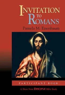 Meghívás a rómaiakhoz: Participant Book: A Short-Term Disciple Bible Study: A Short-Term Disciple Bible Study - Invitation to Romans: Participant Book: A Short-Term Disciple Bible Study