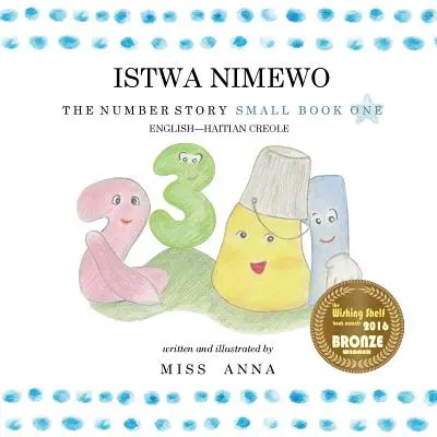 A számtörténet 1 ISTWA NIMEWO: Small Book One angol-haiti kreol - The Number Story 1 ISTWA NIMEWO: Small Book One English-Haitian Creole