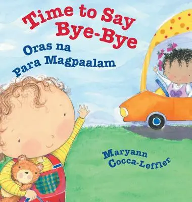 Time to Say Bye-Bye / Oras Na Para Magpaalam: Babl gyermekkönyvek tagalog és angol nyelven - Time to Say Bye-Bye / Oras Na Para Magpaalam: Babl Children's Books in Tagalog and English