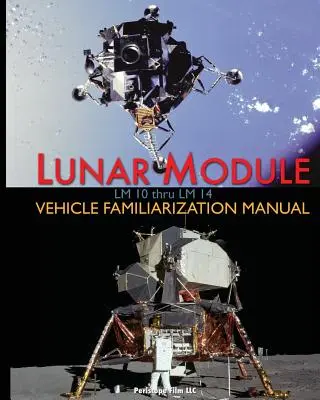 LM 10-től LM 14-ig tartó holdkompok ismerkedési kézikönyve - Lunar Module LM 10 Thru LM 14 Vehicle Familiarization Manual