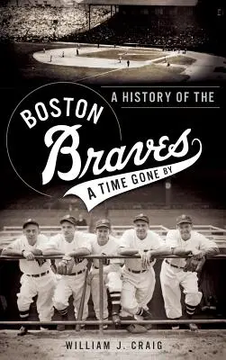 A Boston Braves története: A Time Gone Money - A History of the Boston Braves: A Time Gone by