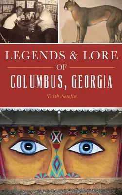 A georgiai Columbus legendái és történetei - Legends and Lore of Columbus, Georgia