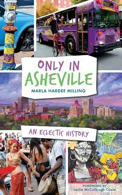 Csak Asheville-ben: Egy eklektikus történelem - Only in Asheville: An Eclectic History