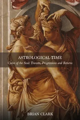 Asztrológiai idő: Tranzitok, progressziók és visszatérések - Astrological Time: Transits, Progressions and Returns