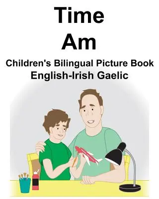 Angol-ír-gael Time/Am kétnyelvű gyermek képeskönyv - English-Irish Gaelic Time/Am Children's Bilingual Picture Book