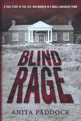 Vak düh: Igaz történet bűnről, szexről és gyilkosságról egy arkansasi kisvárosban - Blind Rage: A True Story of Sin, Sex, and Murder in a Small Arkansas Town