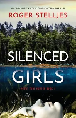 Elhallgatott lányok: Egy abszolút addiktív krimi - Silenced Girls: An absolutely addictive mystery thriller