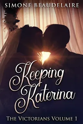 Keeping Katerina: Katerina: Large Print Edition - Keeping Katerina: Large Print Edition