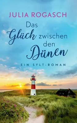 Das Glck zwischen den Dnen: Ein Sylt-Roman