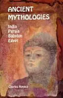 Ősi mitológiák: India, Perzsia, Babilon, Egyiptom - Ancient Mythologies: India, Persia, Babylon, Egypt