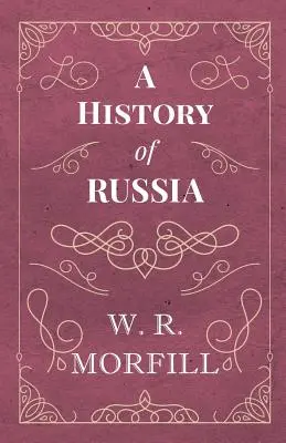 Oroszország története - Nagy Péter születésétől II. Sándor haláláig - A History of Russia - From the Birth of Peter the Great to the Death of Alexander II