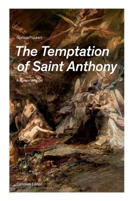 Szent Antal megkísértése - történelmi regény (Teljes kiadás) - The Temptation of Saint Anthony - A Historical Novel (Complete Edition)