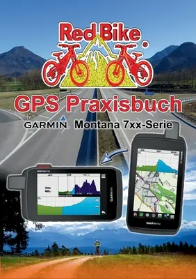 GPS Praxisbuch Garmin Montana 7xx-Serie: Praxis- und modellbezogen, Schritt fr Schritt erklrt