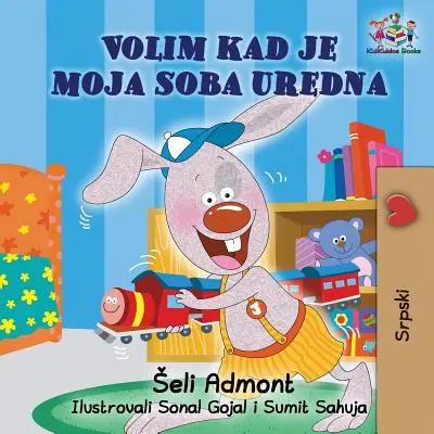 I Love to Keep My Room Clean (Szerb gyerekkönyv): Szerb gyerekkönyv - I Love to Keep My Room Clean (Serbian Book for Kids): Serbian Children's Book