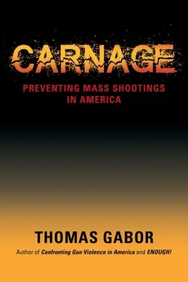 Vérengzés: A tömeges lövöldözések megelőzése Amerikában - Carnage: Preventing Mass Shootings in America