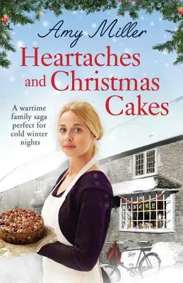 Szívfájdalmak és karácsonyi sütemények: Egy háborús családi saga, amely tökéletes a hideg téli estékre. - Heartaches and Christmas Cakes: A wartime family saga perfect for cold winter nights