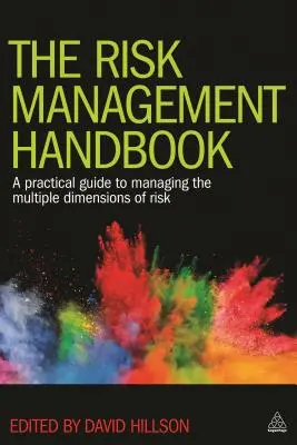 A kockázatkezelési kézikönyv: Gyakorlati útmutató a kockázat több dimenziójának kezeléséhez - The Risk Management Handbook: A Practical Guide to Managing the Multiple Dimensions of Risk