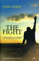 A harc: A keresztény élet gyakorlati kézikönyve - The Fight: A Practical Handbook Of Christian Living