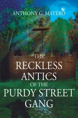 A Purdy utcai banda vakmerő bohóckodásai - The Reckless Antics of The Purdy Street Gang