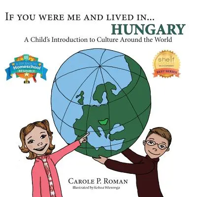 Ha én lennék, és... Magyarország: A Child's Introduction to Culture Around the World - If You Were Me and Lived in... Hungary: A Child's Introduction to Culture Around the World