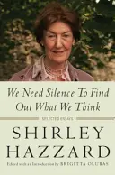 Csendre van szükségünk, hogy megtudjuk, mit gondolunk: Válogatott esszék - We Need Silence to Find Out What We Think: Selected Essays