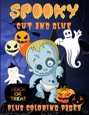 Kísérteties vágás és ragasztás: Halloween Activity Book for Kids, Cut-and-Paste Activities to Build Hand-Eye Coordination and Fine Motor Skills - Spooky Cut and Glue: Halloween Activity Book for Kids, Cut-and-Paste Activities to Build Hand-Eye Coordination and Fine Motor Skills