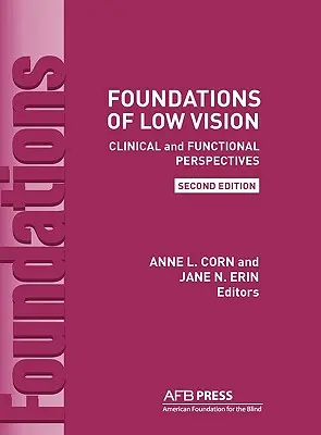 A gyengénlátás alapjai: Clinical and Functional Perspectives, 2nd Ed. - Foundations of Low Vision: Clinical and Functional Perspectives, 2nd Ed.