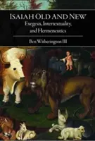 Ézsaiás régi és új: Exegézis, intertextualitás és hermeneutika - Isaiah Old and New: Exegesis, Intertextuality, and Hermeneutics