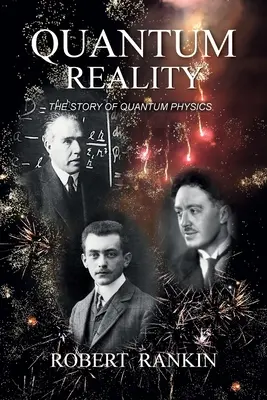 Kvantumvalóság: A kvantumfizika története - Quantum Reality: The Story of Quantum Physics