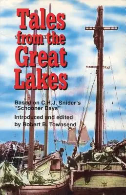 Mesék a Nagy-tavakról: C.H.J. Snider Schooner Days című könyve alapján - Tales from the Great Lakes: Based on C.H.J. Snider's Schooner Days