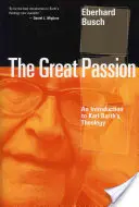 Nagy szenvedély: Bevezetés Karl Barth teológiájába - Great Passion: An Introduction to Karl Barth's Theology