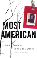 A legtöbb amerikai: Notes from a Wounded Place - Most American: Notes from a Wounded Place