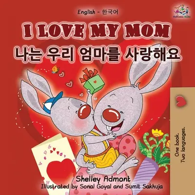 I Love My Mom (angol-koreai kétnyelvű könyv) - I Love My Mom (English Korean Bilingual Book)